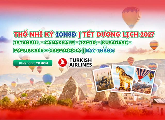 Tour Thổ Nhĩ Kỳ Tết Dương Lịch 2027 10N8Đ Từ TP.HCM: Giao Thừa Ở Istanbul – Bay Thẳng Turkish Airlines
