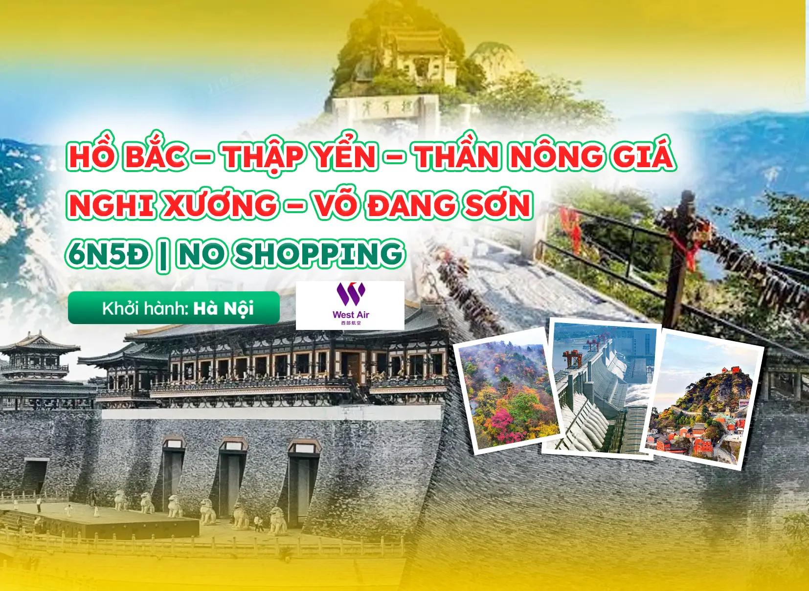 Tour Trung Quốc: Hồ Bắc – Thập Yển – Thần Nông Giá – Nghi Xương – Võ Đang Sơn 6N5Đ No Shopping | Khởi Hành Hà Nội